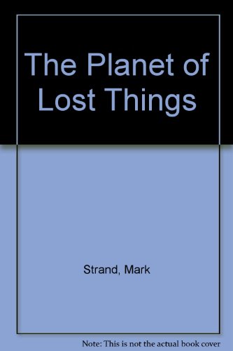The Planet of Lost Things (9780340351581) by Strand, Mark; Pene Du Bois, William