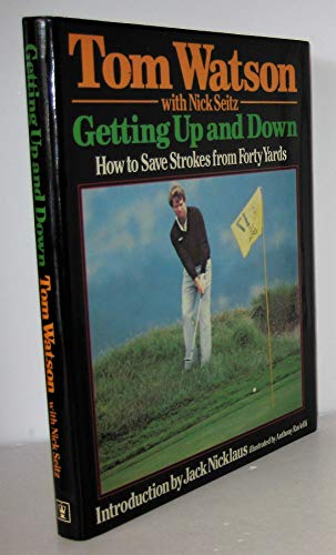 Beispielbild fr Getting Up and Down: How to Save Strokes from Forty Yards zum Verkauf von WorldofBooks