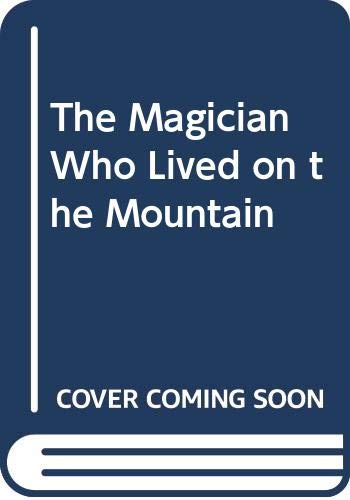 Beispielbild fr The Magician Who Lived on the Mountain zum Verkauf von WorldofBooks