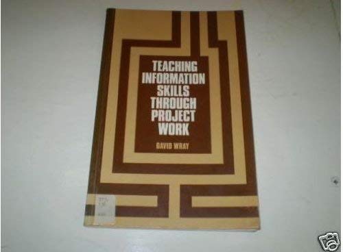 Teaching Information Skills Through Project Work (UKRA Teaching of Reading Series) (9780340353967) by David Wray