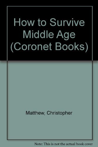 9780340354865: How to Survive Middle Age (Coronet Books)