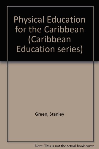 Physical Education for the Caribbean (Caribbean Education Series) (9780340359471) by Green, S.