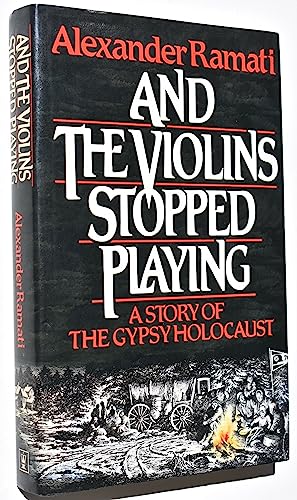 Beispielbild fr AND THE VIOLINS STOPPED PLAYING : A Story of the Gypsy Holocaust zum Verkauf von BOOK COLLECTORS GALLERY