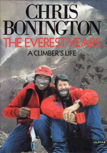 9780340366905: Chris Bonington - The Everest Years - A Climber's Life