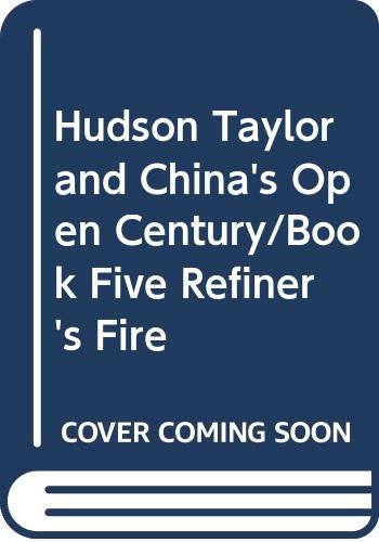 9780340368664: Hudson Taylor and China's Open Century/Book Five Refiner's Fire