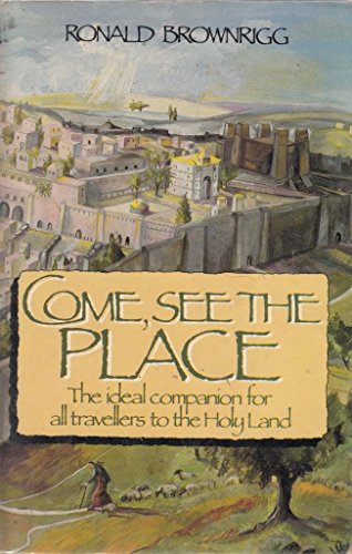 Stock image for Come, See the Place: Pilgrim Guide to the Holy Land for sale by AwesomeBooks