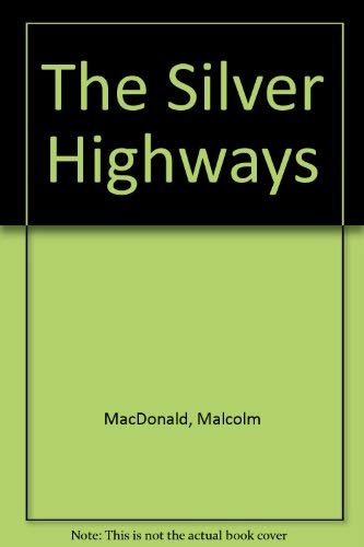 The Silver Highways (9780340372579) by Macdonald, Malcolm