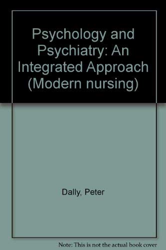 Psychology and Psychiatry: An Integrated Approach (Modern Nursing) (9780340376850) by Dally, P.; Watkins, M.