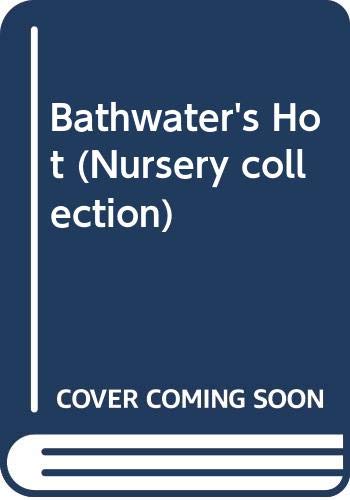 9780340378243: Bathwater's Hot (Nursery collection)