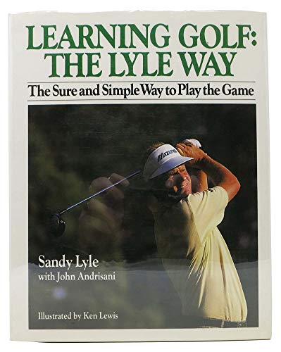 Learning golf: The Lyle way : the sure and simple way to play the game (9780340383193) by Lyle, Sandy With John Andrisani