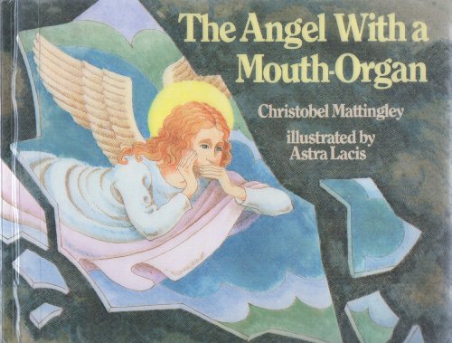 The Angel with a Mouth-organ (9780340384442) by Mattingley, Christobel; Lacis, Astra