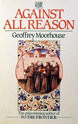 9780340384534: Against All Reason: Religious Life in the Modern World