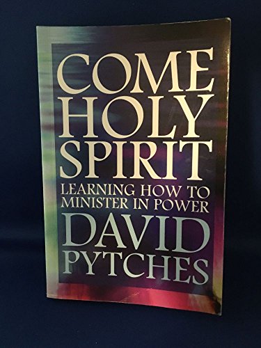 9780340385135: Come Holy Spirit: Learning to Minister in Power