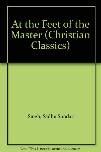 Stock image for At the Feet of the Master (Christian Classics S.) for sale by WorldofBooks