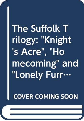 The Suffolk Trilogy: Knight's Acre. The Homecoming. The Lonely Furrow (9780340389355) by Lofts, Norah