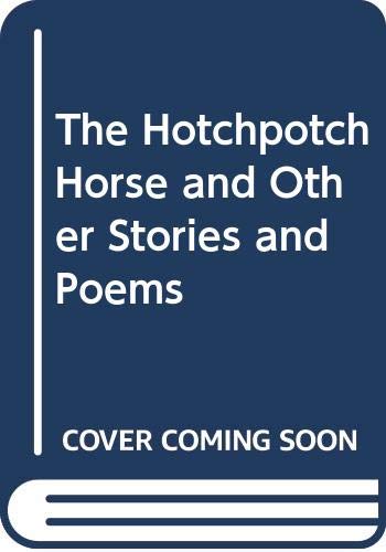 Stock image for The Hotchpotch Horse and Other Stories and Poems for sale by AwesomeBooks