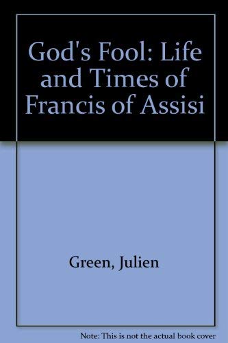 God's Fool. The Life and Times of Francis of Assisi.