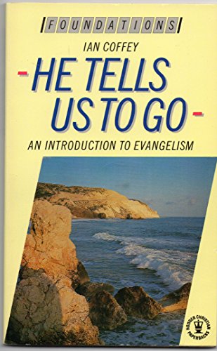 Stock image for He Tells Us to Go: Evangelism - Sharing Good News in a Divided World (Foundations) for sale by Reuseabook