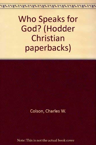 Who Speaks for God? (Hodder Christian Paperbacks) (9780340390917) by Charles W. Colson