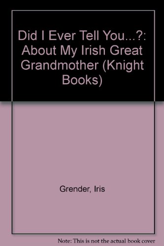 Stock image for Did I Ever Tell You.?: About My Irish Great Grandmother (Knight Books) for sale by Greener Books