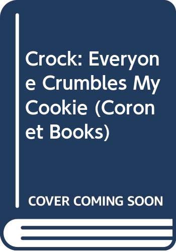 Stock image for Crock: Everyone Crumbles My Cookie (Coronet Books) for sale by Reuseabook