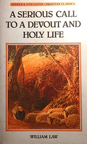 A Serious Call to a Devout and Holy Life (Christian Classics) (9780340393024) by William Law