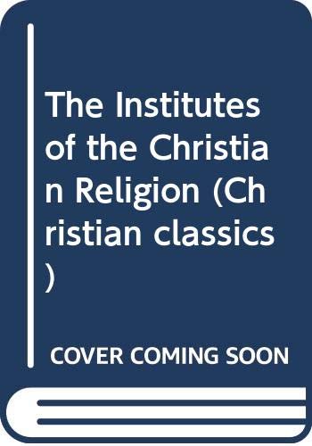9780340393031: The Institutes of the Christian Religion (Christian classics)