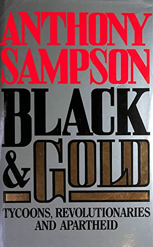 Beispielbild fr Black & Gold: Tycoons, Revolutionaries and Apartheid zum Verkauf von WorldofBooks