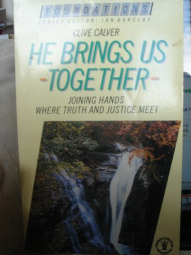 Imagen de archivo de He Brings Us Together: Joining Hands Where Truth and Justice Meet (Foundations S.) a la venta por AwesomeBooks