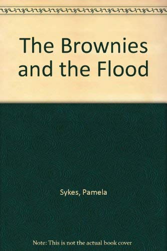 The Brownies and the Flood (9780340397435) by Pamela Sykes