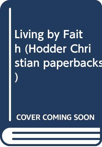 Beispielbild fr Living by Faith (Hodder Christian paperbacks) zum Verkauf von WorldofBooks