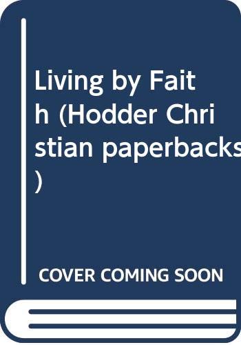 Stock image for Living by Faith (Hodder Christian paperbacks) for sale by WorldofBooks