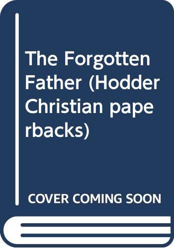 Stock image for The Forgotten Father (Hodder Christian paperbacks) for sale by WorldofBooks