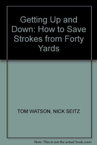 Imagen de archivo de Getting Up and Down: How to Save Strokes from Forty Yards and in a la venta por Hawking Books