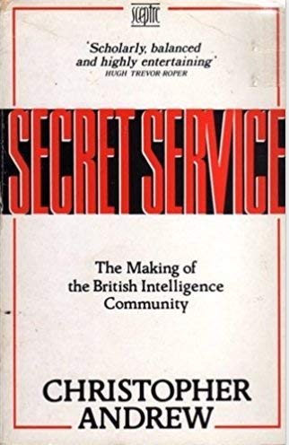 

Secret Service: The Making Of The British Intelligence Community