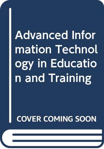 Advanced Information Technology in Education and Training: For the Beginner and the More Experienced User (9780340406786) by Cotterell, A.; Ennals, Richard