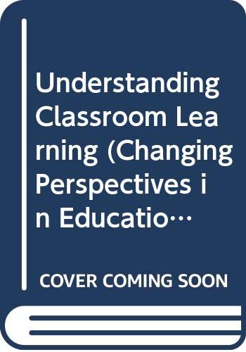 Stock image for Understanding classroom learning (Changing perspectives in education) for sale by Swan Books