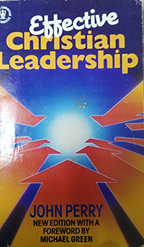 Effective Christian Leadership (Hodder Christian Paperbacks) (9780340408971) by Perry, John