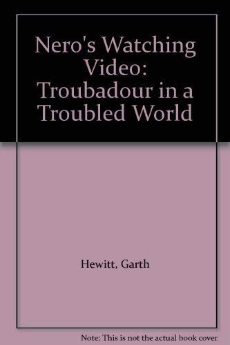 Beispielbild fr Nero's Watching Video: Troubadour in a Troubled World zum Verkauf von Goldstone Books