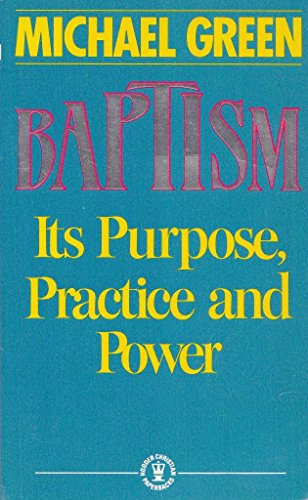 Beispielbild fr Baptism: Its Purpose, Practice and Power zum Verkauf von Wonder Book