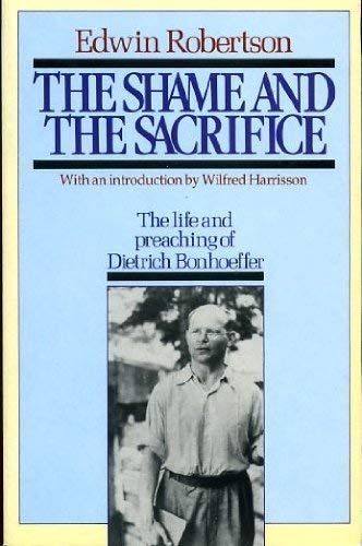 Stock image for The shame and the sacrifice: The life and teaching of Dietrich Bonhoeffer for sale by ThriftBooks-Atlanta