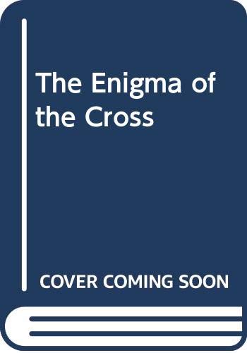 Beispielbild fr The Enigma of the Cross zum Verkauf von WorldofBooks