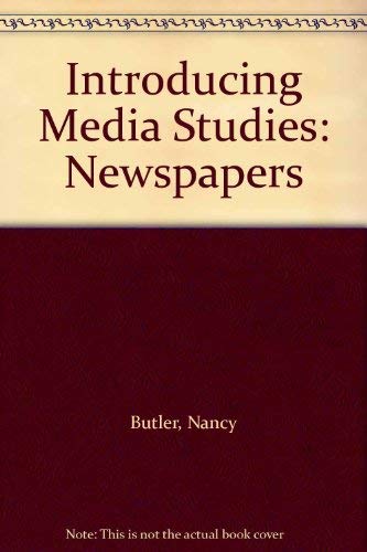Newspapers (Introducing Media Studies) (9780340411353) by Butler, Nancy; Butts, D.