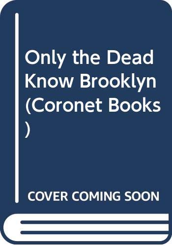 Only the Dead Know Brooklyn (Coronet Books) (9780340411995) by Thomas Boyle