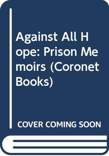 Beispielbild fr Against All Hope: Prison Memoirs (Coronet Books) zum Verkauf von WorldofBooks
