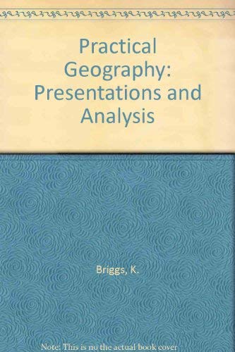 Practical Geography: Presentation and Analysis of Data (9780340415672) by Briggs, Ken