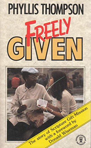 Beispielbild fr Freely Given: The Story of Scripture Gift Mission (Hodder Christian Paperbacks) zum Verkauf von ThriftBooks-Dallas