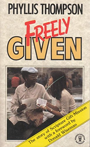 Stock image for Freely Given: The Story of Scripture Gift Mission (Hodder Christian Paperbacks) for sale by ThriftBooks-Dallas