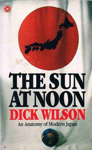 Stock image for The Sun at Noon: Anatomy of Modern Japan for sale by RIVERLEE BOOKS
