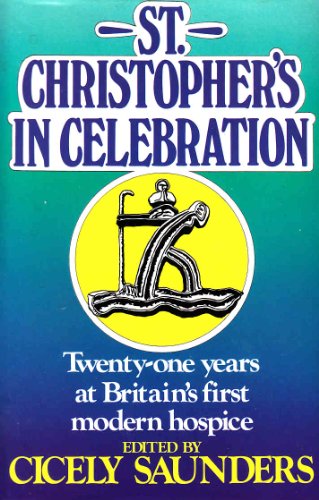 9780340424964: St. Christopher's in Celebration: Twenty One Years of Britain's First Modern Hospice